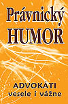 Knihy – humor - Právnický humor – Advokáti veselo i vážne Knihy – humor - Právnický humor – Advokáti veselo i vážne